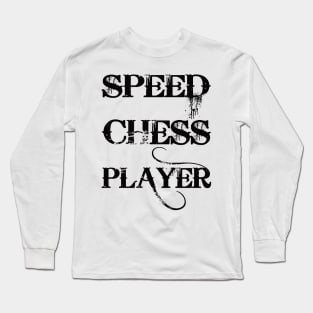 Speed Chess Player Long Sleeve T-Shirt